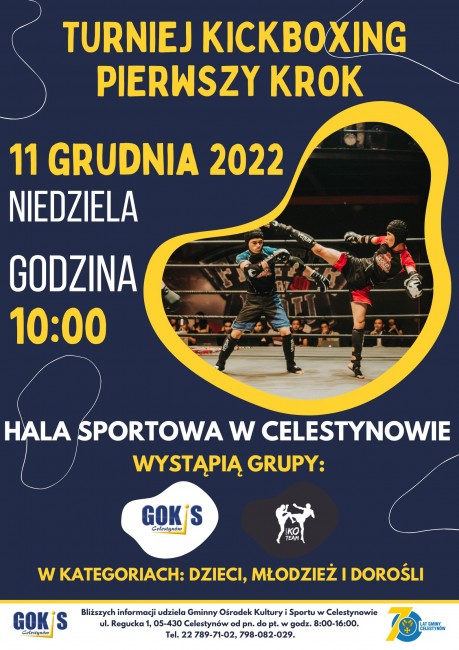 11 grudnia - Celestynowski Turniej Kick- Boxing - to też pierwszy raz , informacje takie jak na plakacie tenisa ziemnego zgłoszenia do 8 grudnia