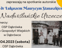 Spotkanie autorskie z dr Łukaszem Maurycym Stanaszkiem „Nadwiślańskie Urzecze”